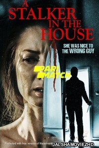 A Stalker in the House (2022) Hollywood Bengali Dubbed