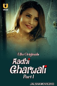 Aadhi Gharwali (2025) Part 1 ULLU Hindi Unrated Webseries