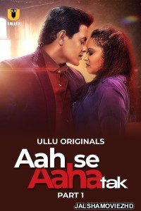 Aah Se Aaha Tak (2024) Ullu Originals