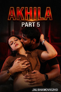 Akhila Part 5 (2026) Xtreme Hindi Short Film