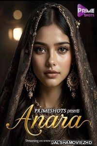 Anara (2025) S01 PrimeShots Hindi Unrated Webseries