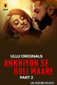 Ankhiyon Se Goli Maare (2025) Part 2 Ullu Original