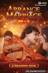 Arrange Marriage (2026) S01 TruUncut Hindi Unrated Webseries