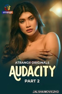 Audacity (2026) Part 2 Atrangii Hindi Unrated Webseries
