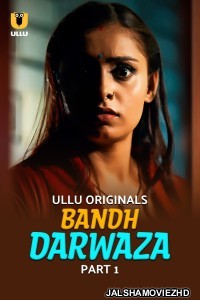 Bandh Darwaza (2025) Part 1 ULLU Hindi Unrated Webseries
