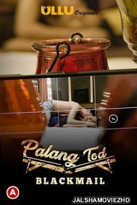 Blackmail PalangTod (2021) Ullu Original