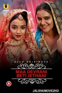 Charmsukh Maa Devrani Beti Jethani (2022) Ullu Original