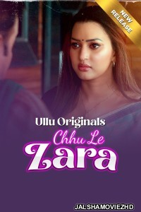 Chhu Le Zara (2025) Part 1 ULLU Hindi Unrated Webseries