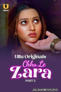 Chhu Le Zara (2025) Part 2 ULLU Hindi Unrated Webseries