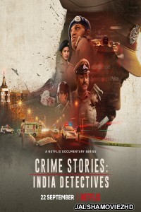 Crime Stories India Detectives (2021) Hindi Web Series Netflix Original