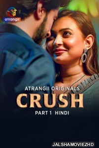 Crush (2026) Part 1 Atrangii Hindi Unrated Webseries