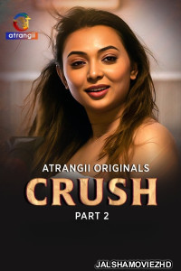 Crush (2026) Part 2 Atrangii Hindi Unrated Webseries