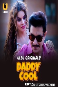 Daddy Cool (2025) Part 2 ULLU Hindi Unrated Webseries