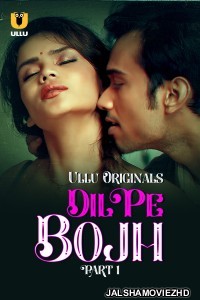 Dil Pe Bojh (2025) Part 1 ULLU Hindi Unrated Webseries