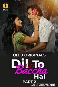 Dil To Baccha Hai (2024) Part 2 Ullu Originals