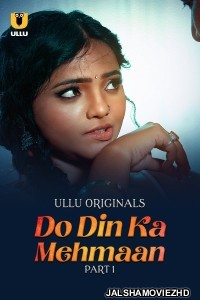 Do Din ka Mehmaan (2025) Part 1 ULLU Hindi Unrated Webseries
