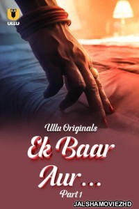 Ek Baar Aur (2024) Ullu Originals
