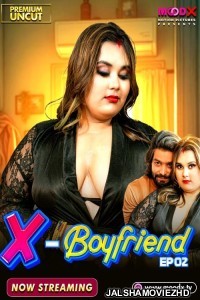 Ex Boyfriend (2025) S01 MoodX Hindi Unrated Webseries