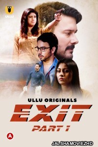 Exit Part 1 (2022) Ullu Original
