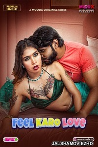 Feel Karo Love (2025) S01 MoodX Hindi Unrated Webseries