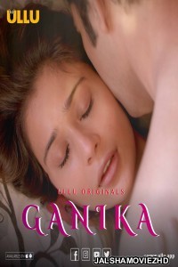 Ganika (2019) Hindi Web Series Ullu Original