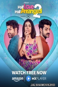 Half Love Half Arranged (2024) Season 2 Hindi Web Series Amazon MX Player Original