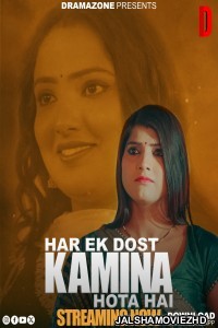 Har Ek Dost Kamina Hota Hai (2025) S01 DramaZone Hindi Unrated Webseries