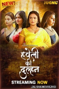 Haveli Ki Dulhan (2025) S01 Jugnu Hindi Unrated Webseries