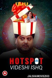 Hotspot Videshi Ishq (2021) Ullu Original