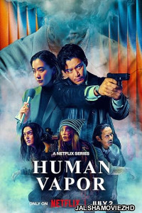 Human Vapor S01 Hindi Dubbed Web Series