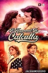It Happened In Calcutta (2020) Hindi Web Series ALTBalaji Original