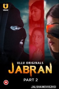 Jabran (2022) Part 2 Ullu Original