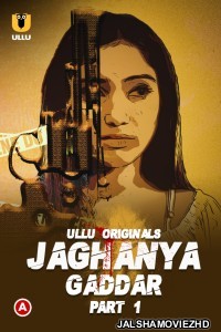 Jaghanya Gaddar Part 1 (2022) Ullu Original