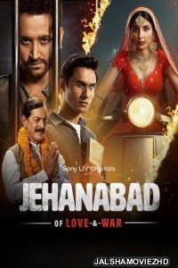 Jehanabad Of Love and War (2023) Hindi Web Series SonyLiv Original