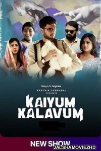 Kaiyum Kalavum (2022) Hindi Web Series SonyLiv Original