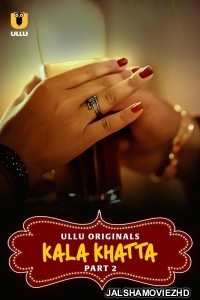 Kala Khatta (2024) Part 2 Ullu Originals