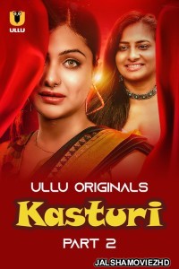 Kasturi (2024) Part 2 Ullu Original