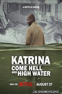 Katrina Come Hell and High Water (2025) Season 1 Hindi Web Series