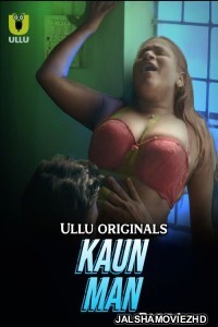 Kaun Man (2024) Ullu Originals