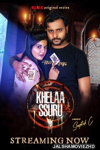 Khelaa Ssuru (2021) Bengali Web Series KLiKK Original