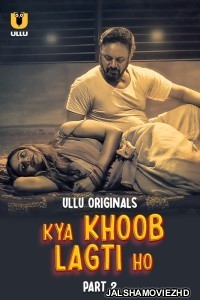 Kya Khoob Lagti Ho (2024) Part 2 Ullu Originals