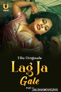 Lag Ja Gale (2025) Part 2 Ullu Originals