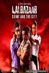 Lalbazaar (2020) Hindi Web Series ZEE5 Original