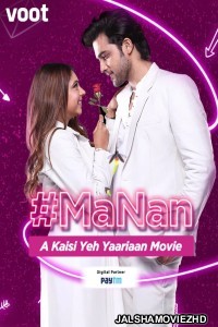 MaNan A Kaisi Yeh Yaariyan Movie (2022) Hindi Movie