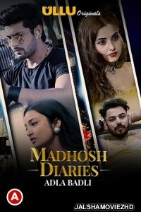 Madhosh Diaries Adla Badli (2021) Ullu Original