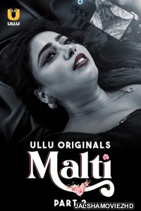 Malti (2024) Part 2 Ullu Originals