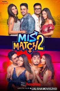 Mismatch (2019) Season 2 Hindi Web Series Hoichoi Original