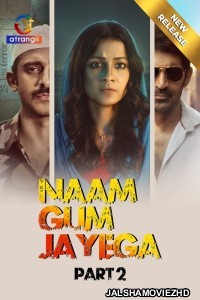 Naam Gum Jayega (2024) Part 2 Atrangii Original