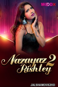 Nazayaj Rishtey (2025) MoodX Original