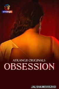 Obsession (2025) S01 Atrangii Hindi Unrated Webseries